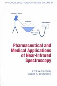 Pharmaceutical and Medical Applications of Near-Infrared Spectroscopy (Hardcover)