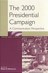 The 2000 Presidential Campaign: A Communication Perspective (Paperback)