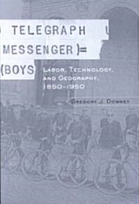 Telegraph Messenger Boys : Labor, Communication and Technology, 1850-1950 (Paperback)