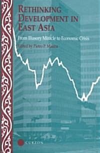 Rethinking Development in East Asia : From Illusory Miracle to Economic Crisis (Hardcover)