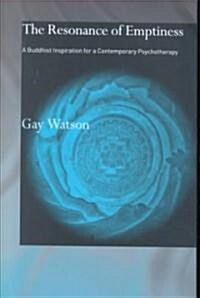 The Resonance of Emptiness : A Buddhist Inspiration for Contemporary Psychotherapy (Paperback)