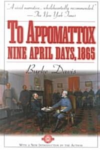 To Appomattox: Nine April Days, 1865 (Paperback)