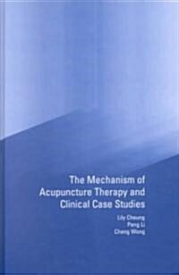 Mechanism of Acupuncture Therapy and Clinical Case Studies (Hardcover)