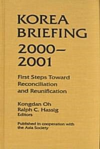 Korea Briefing : 2000-2001: First Steps Toward Reconciliation and Reunification (Hardcover, 3 ed)