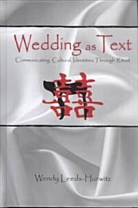 Wedding as Text: Communicating Cultural Identities Through Ritual (Hardcover)