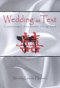 Wedding as Text: Communicating Cultural Identities Through Ritual (Paperback)