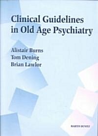 Clinical Guidelines in Old Age Psychiatry (Paperback)