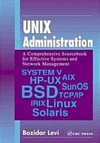 Unix Administration: A Comprehensive Sourcebook for Effective Systems & Network Management (Paperback)