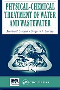Physical-Chemical Treatment of Water and Wastewater (Hardcover)