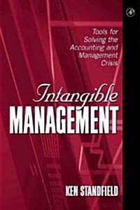 Intangible Management: Tools for Solving the Accounting and Management Crisis (Paperback)