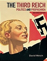 The Third Reich : Politics and Propaganda (Paperback, 2 ed)