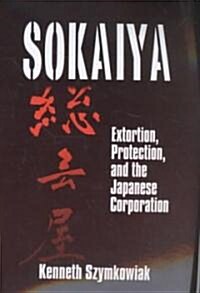 Sokaiya : Extortion, Protection and the Japanese Corporation (Paperback)