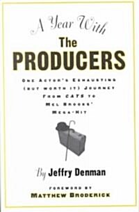 A Year with the Producers: One Actors Exhausting (But Worth It) Journey from Cats to Mel Brooks Mega-Hit (Paperback)