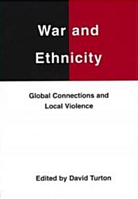 War and Ethnicity : Global Connections and Local Violence (Paperback)