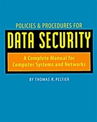 Policies & Procedures for Data Security: A Complete Manual for Computer Systems and Networks (Paperback)