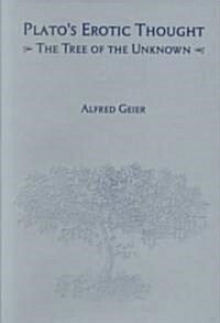 Platos Erotic Thought: The Tree of the Unknown (Hardcover)
