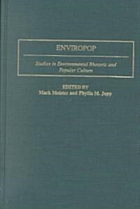 Enviropop: Studies in Environmental Rhetoric and Popular Culture (Hardcover)