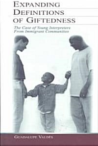 Expanding Definitions of Giftedness: The Case of Young Interpreters from Immigrant Communities (Hardcover)