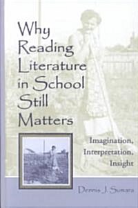 [중고] Why Reading Literature in School Still Matters: Imagination, Interpretation, Insight (Hardcover)