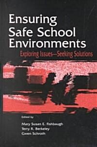 Ensuring Safe School Environments: Exploring Issues--seeking Solutions (Hardcover)