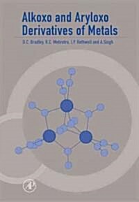 Alkoxo and Aryloxo Derivatives of Metals (Hardcover, Revised, Subsequent)