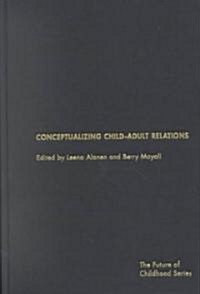 Conceptualising Child-Adult Relations (Hardcover)