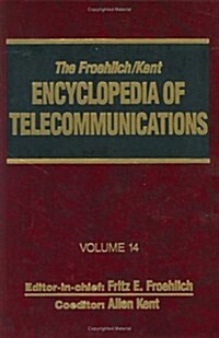 The Froehlich/Kent Encyclopedia of Telecommunications: Volume 14 - Nyquist: Harry to Pupin Michael Idvorsky (Hardcover)