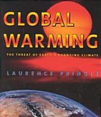 Global Warming: The Threat of Earths Changing Climate (Hardcover)