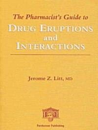 The Pharmacists Guide to Drug Eruptions and Interactions (Paperback)