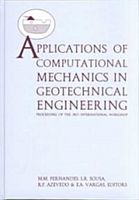 Applications of Computational Mechanics in Geotechnical Engineering (Hardcover)