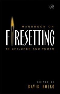 Handbook on Firesetting in Children and Youth (Hardcover)