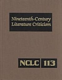 Nineteenth-Century Literature Criticism: Excerpts from Criticism of the Works of Nineteenth-Century Novelists, Poets, Playwrights, Short-Story Writers (Hardcover)