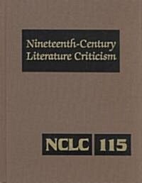 Nineteenth-Century Literature Criticism: Excerpts from Criticism of the Works of Nineteenth-Century Novelists, Poets, Playwrights, Short-Story Writers (Hardcover)