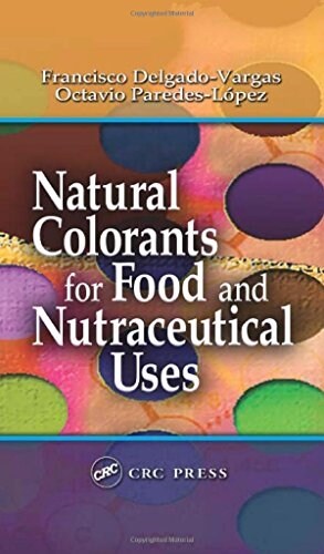 Natural Colorants for Food and Nutraceutical Uses (Hardcover)