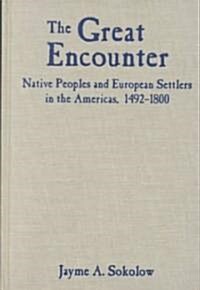 The Great Encounter : Native Peoples and European Settlers in the Americas, 1492-1800 (Hardcover)