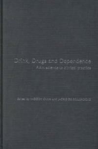 Drink, drugs and dependence : from science to clinical practice