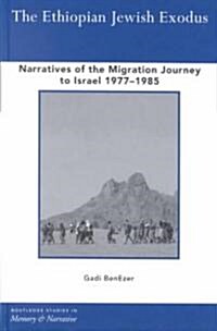 The Ethiopian Jewish Exodus : Narratives of the Journey (Hardcover)