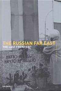 The Russian Far East : The Last Frontier? (Hardcover)