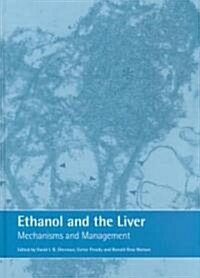 Ethanol and the Liver : Mechanisms and Management (Hardcover)