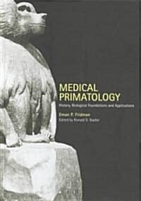 Medical Primatology : History, Biological Foundations and Applications (Hardcover)