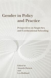Gender in Policy and Practice : Perspectives on Single Sex and Coeducational Schooling (Paperback)