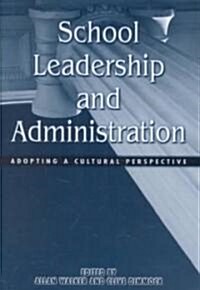 School Leadership and Administration : Adopting a Cultural Perspective (Paperback)