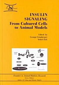 Insulin Signaling : From Cultured Cells to Animal Models (Hardcover)