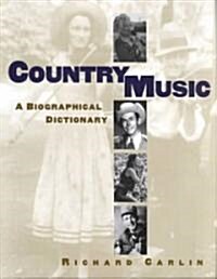 Country Music : A Biographical Dictionary (Hardcover)