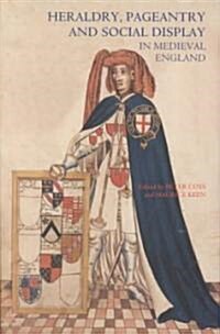 Heraldry, Pageantry and Social Display in Medieval England (Hardcover)
