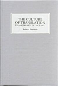 The Culture of Translation in Anglo-Saxon England (Hardcover)