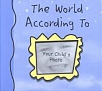 The World According to My Child (Hardcover)