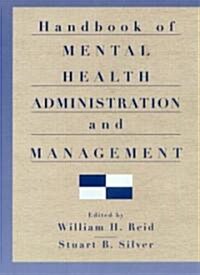 Handbook of Mental Health Administration and Management (Hardcover)