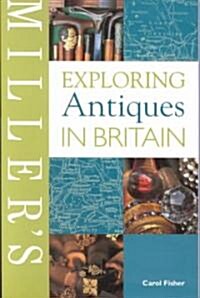 Millers Exploring Antiques in Britain (Paperback)