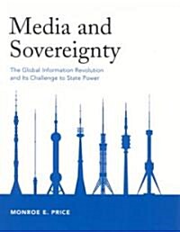 Media and Sovereignty: The Global Information Revolution and Its Challenge to State Power (Hardcover)